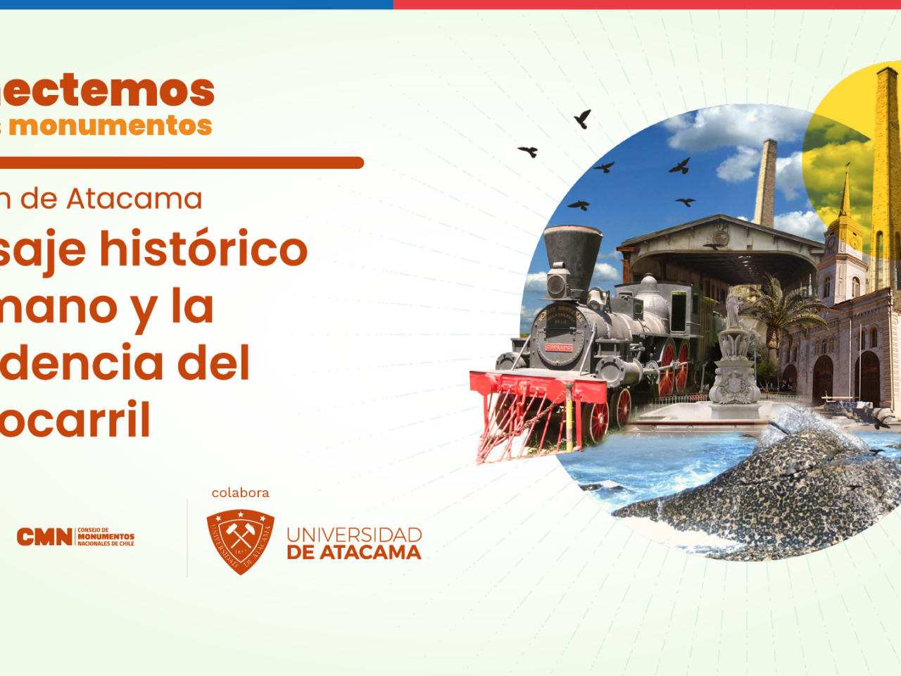 Imagen de Conectemos con los Monumentos” destacará el paisaje histórico humano y la incidencia del ferrocarril en la Región de Atacama