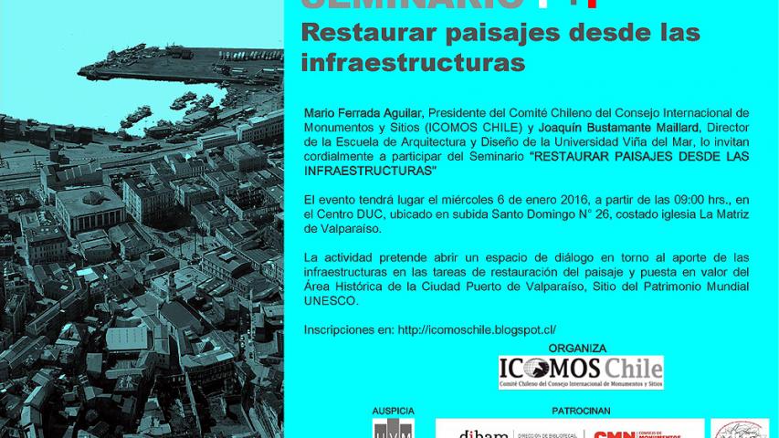 Imagen de Abierta la convocatoria al Primer SEMINARIO P+I &quot;RESTAURAR PAISAJES DESDE LAS INFRAESTRUCTURAS&quot;, organizado por ICOMOS Chile.