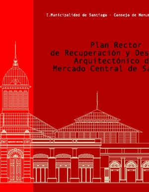 Imagen de CMN N° 69: Plan Rector de Recuperación y Desarrollo Arquitectónico del Mercado Central de Santiago