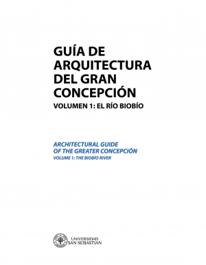 Guía de Arquitectura del Gran Concepción Imagen de Guía de Arquitectura del Gran Concepción Voluman 1: El Río Biobío