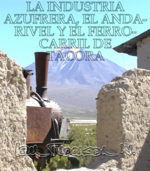 Artículo La industria azufrera, el andarivel y el ferrocarril de Tacora