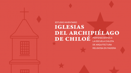 Estudio inventario Iglesias del Archipiélago de Chiloé