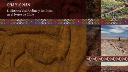 Imagen de Qhapaq Ñan - El Sistema Vial Andino y los Incas en el Norte de Chile