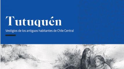 Imagen de Tutuquén - Vestigios de los antiguos habitantes de Chile Central